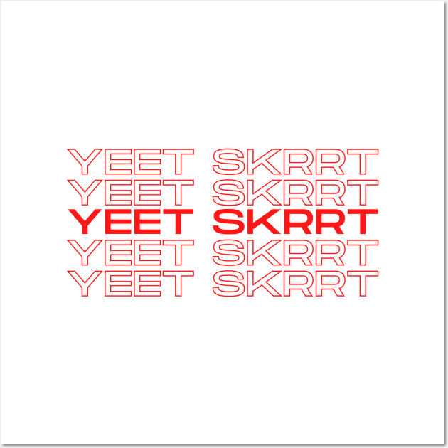 Yeet Skrrt Wall Art by nathalieaynie